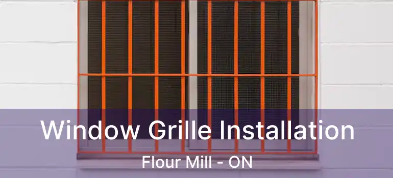  Window Grille Installation Flour Mill - ON