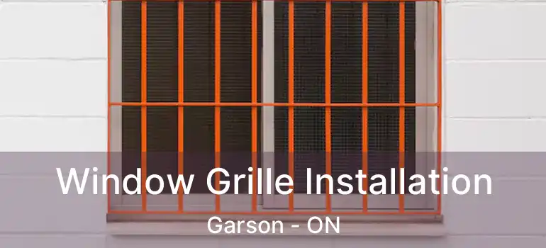  Window Grille Installation Garson - ON