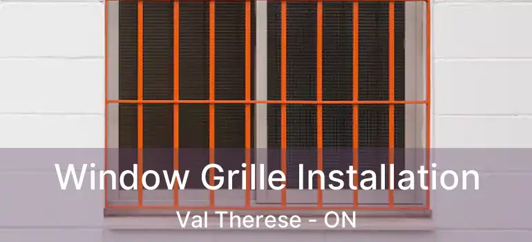  Window Grille Installation Val Therese - ON