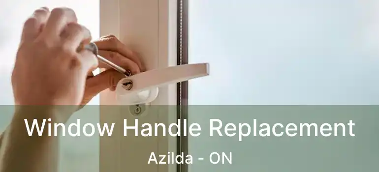  Window Handle Replacement Azilda - ON