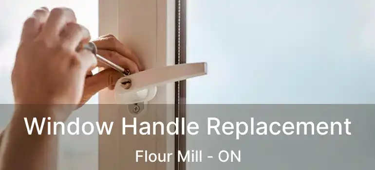  Window Handle Replacement Flour Mill - ON
