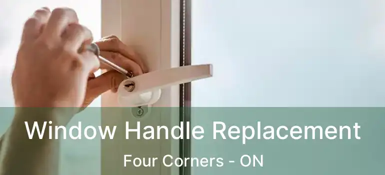  Window Handle Replacement Four Corners - ON