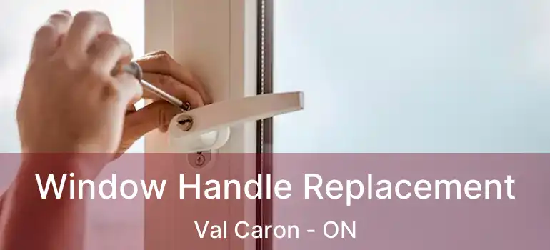  Window Handle Replacement Val Caron - ON
