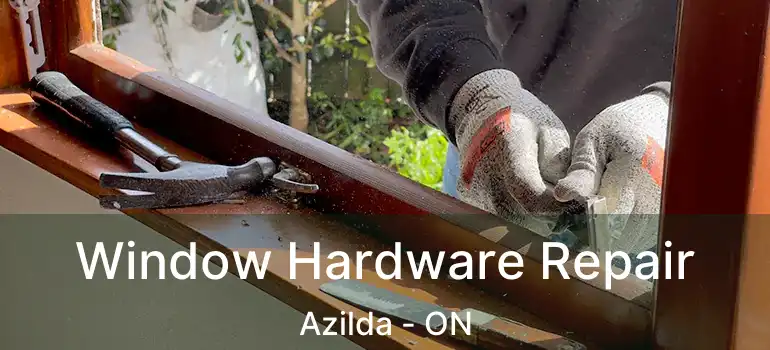  Window Hardware Repair Azilda - ON