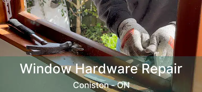  Window Hardware Repair Coniston - ON