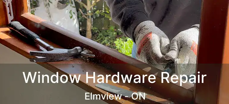  Window Hardware Repair Elmview - ON
