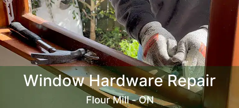  Window Hardware Repair Flour Mill - ON