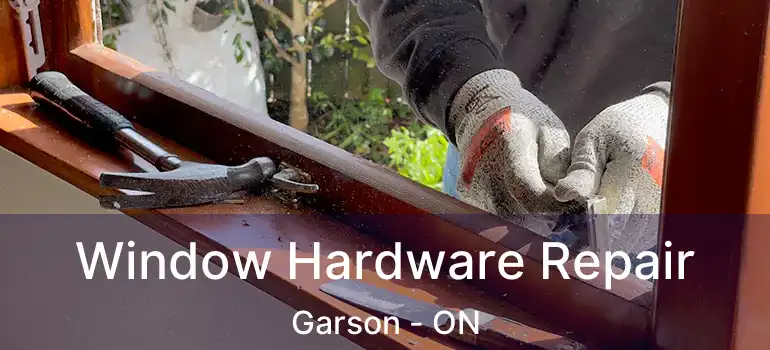  Window Hardware Repair Garson - ON