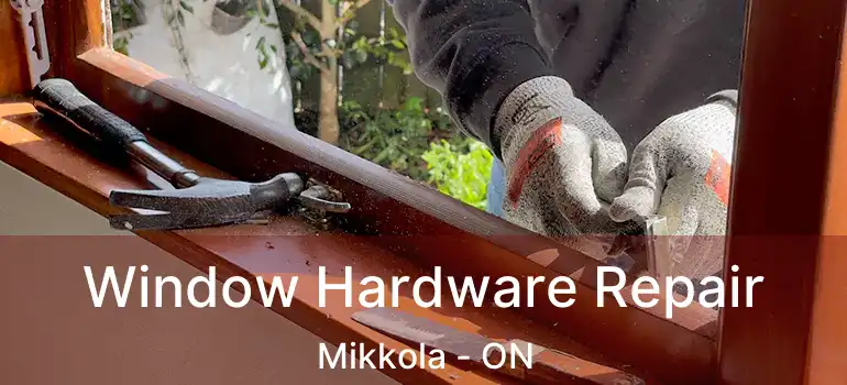  Window Hardware Repair Mikkola - ON