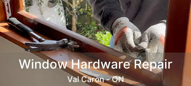  Window Hardware Repair Val Caron - ON