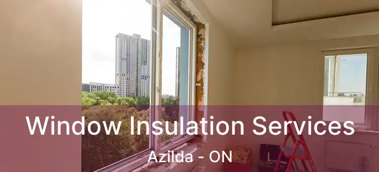  Window Insulation Services Azilda - ON