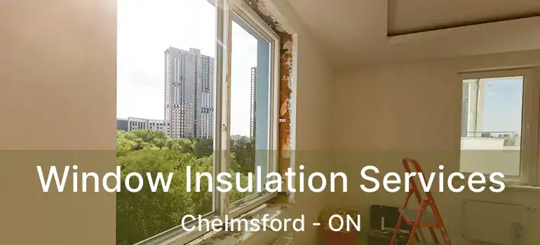  Window Insulation Services Chelmsford - ON