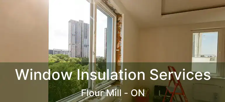  Window Insulation Services Flour Mill - ON