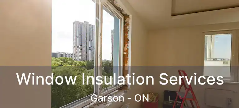  Window Insulation Services Garson - ON