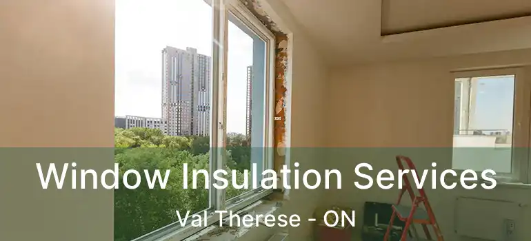  Window Insulation Services Val Therese - ON