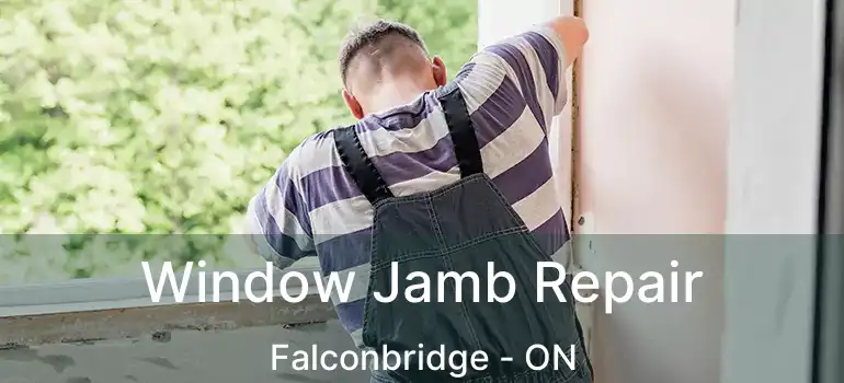  Window Jamb Repair Falconbridge - ON