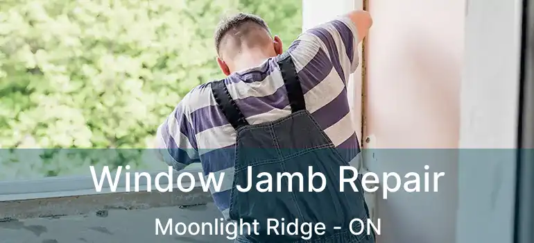  Window Jamb Repair Moonlight Ridge - ON