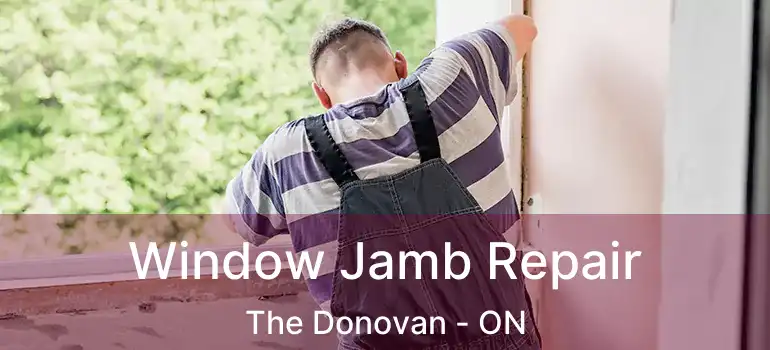  Window Jamb Repair The Donovan - ON