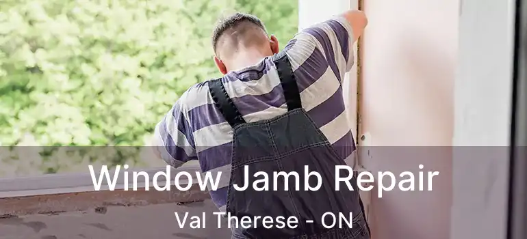  Window Jamb Repair Val Therese - ON