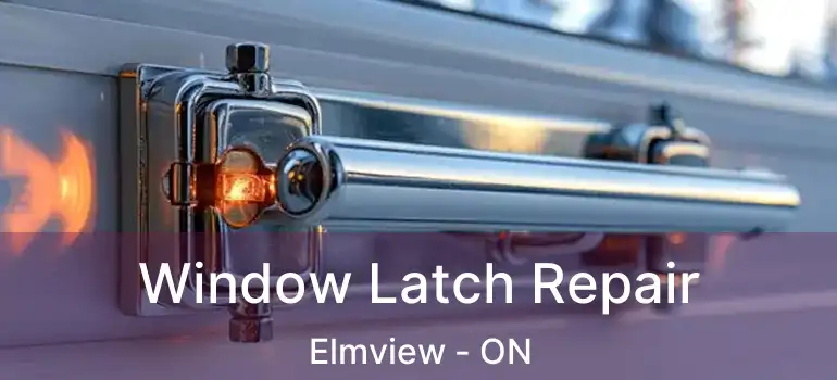  Window Latch Repair Elmview - ON