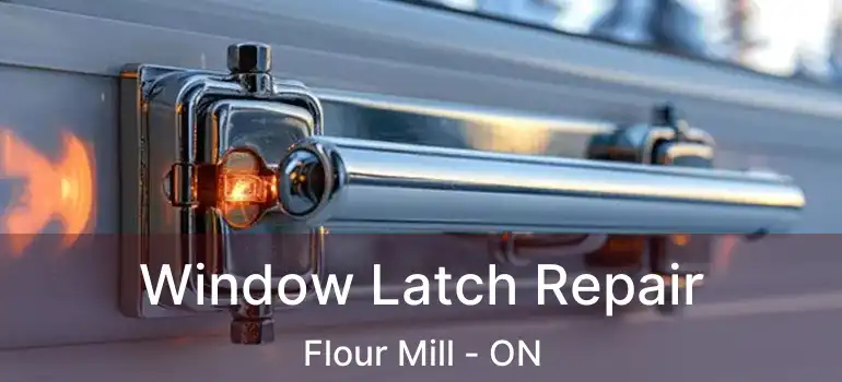  Window Latch Repair Flour Mill - ON