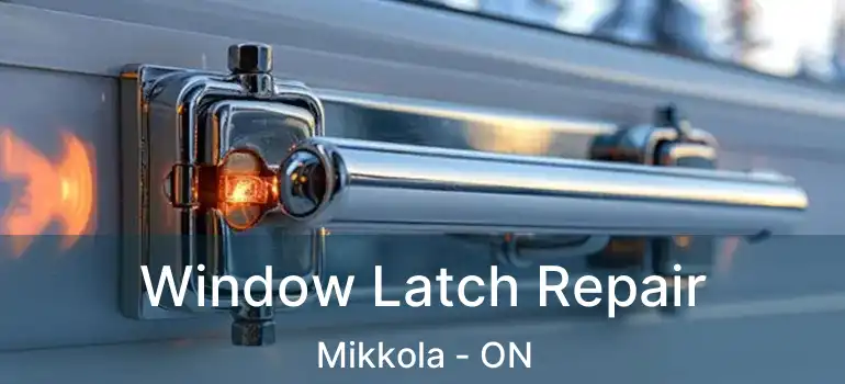  Window Latch Repair Mikkola - ON