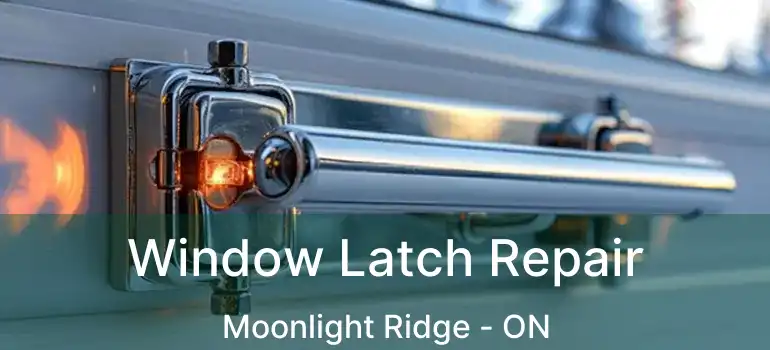  Window Latch Repair Moonlight Ridge - ON