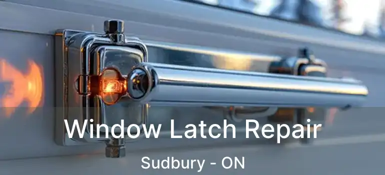  Window Latch Repair Sudbury - ON
