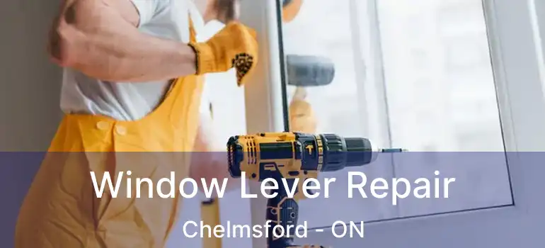  Window Lever Repair Chelmsford - ON