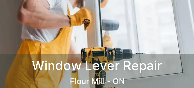  Window Lever Repair Flour Mill - ON
