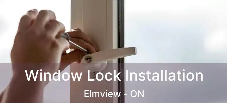  Window Lock Installation Elmview - ON