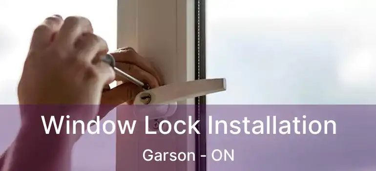  Window Lock Installation Garson - ON