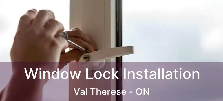  Window Lock Installation Val Therese - ON