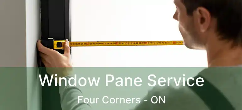  Window Pane Service Four Corners - ON