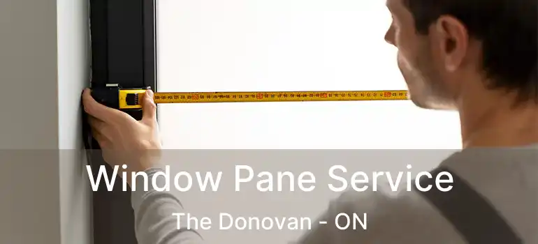  Window Pane Service The Donovan - ON