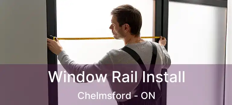  Window Rail Install Chelmsford - ON
