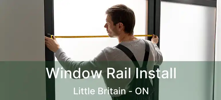  Window Rail Install Little Britain - ON
