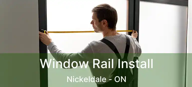  Window Rail Install Nickeldale - ON