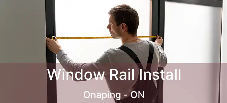  Window Rail Install Onaping - ON