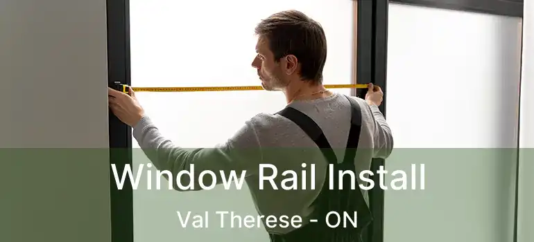  Window Rail Install Val Therese - ON
