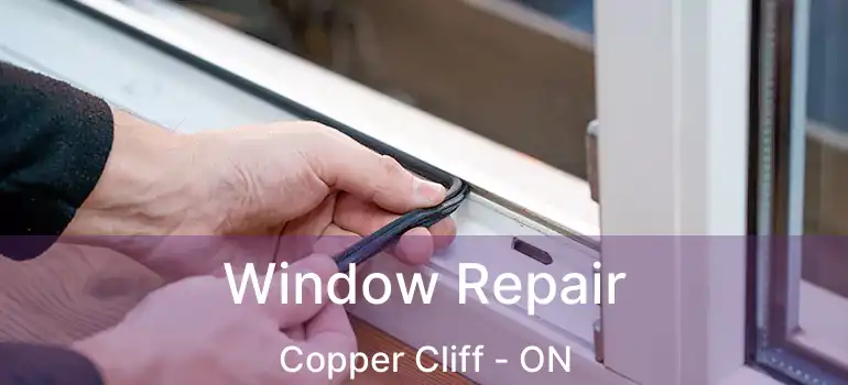  Window Repair Copper Cliff - ON