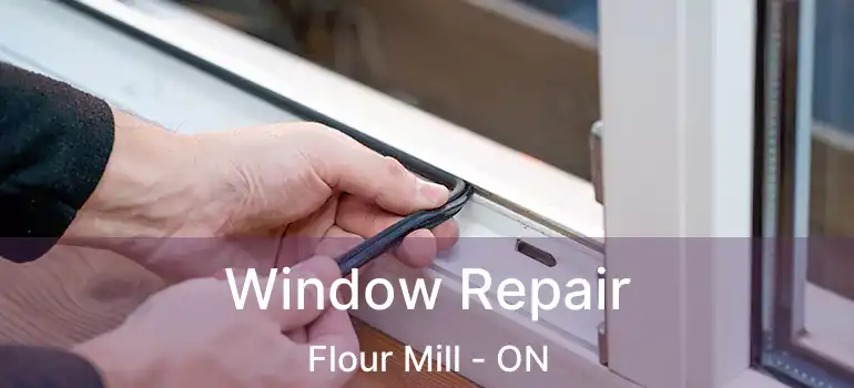  Window Repair Flour Mill - ON