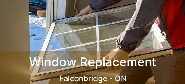  Window Replacement Falconbridge - ON