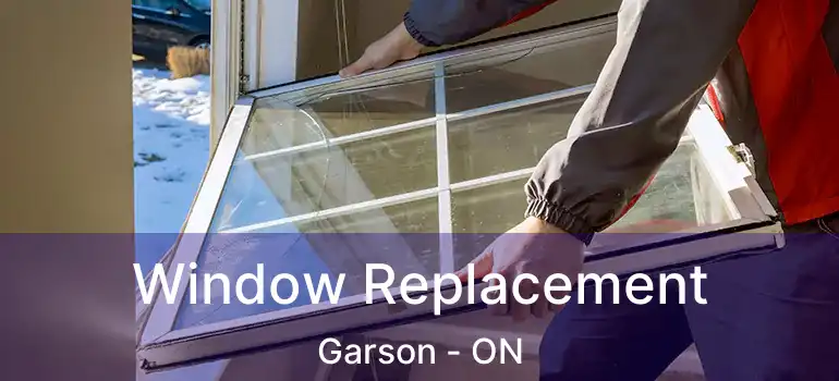  Window Replacement Garson - ON