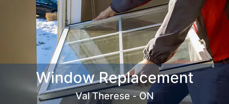  Window Replacement Val Therese - ON