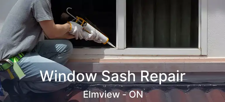  Window Sash Repair Elmview - ON