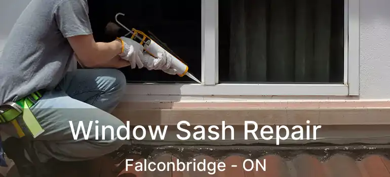  Window Sash Repair Falconbridge - ON