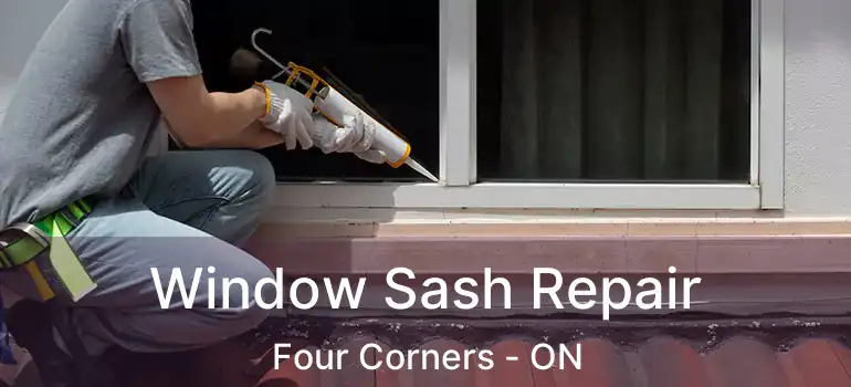  Window Sash Repair Four Corners - ON