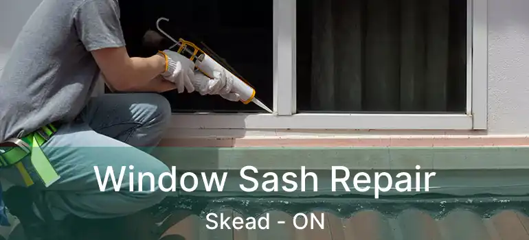  Window Sash Repair Skead - ON