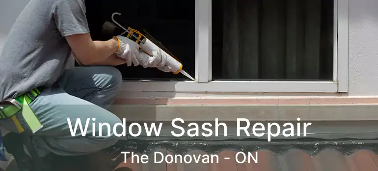 Window Sash Repair The Donovan - ON